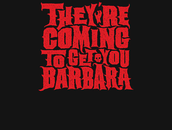 They're Coming to Get You