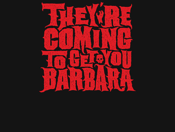 They're Coming to Get You