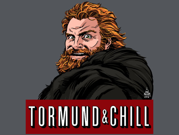 Tormund & Chill