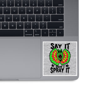 Say It Don't Spray It