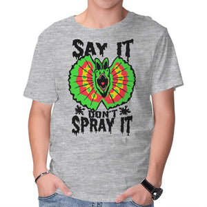 Say It Don't Spray It