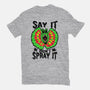 Say It Don't Spray It-mens premium tee-Tabners