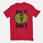 Say It Don't Spray It-mens premium tee-Tabners