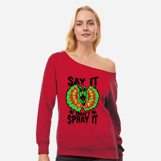 Say It Don't Spray It-womens off shoulder sweatshirt-Tabners