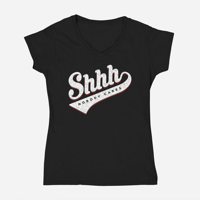 Shhh, Nobody Cares-womens v-neck tee-mannypdesign