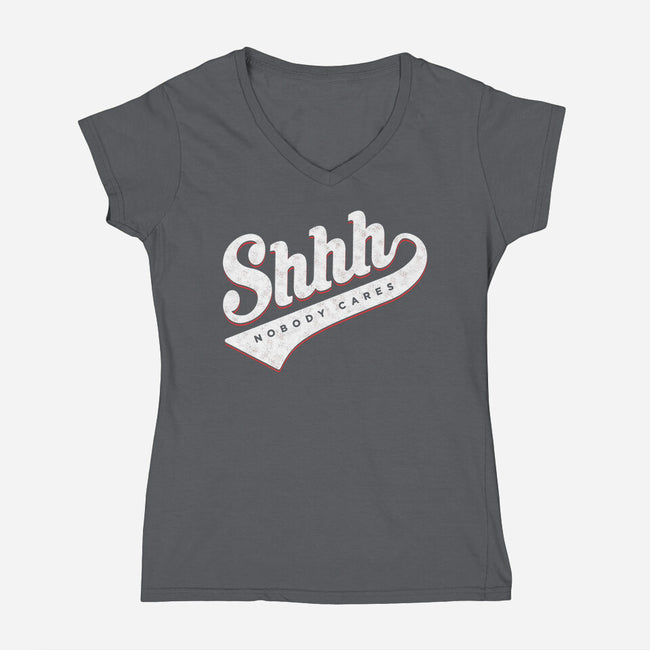 Shhh, Nobody Cares-womens v-neck tee-mannypdesign