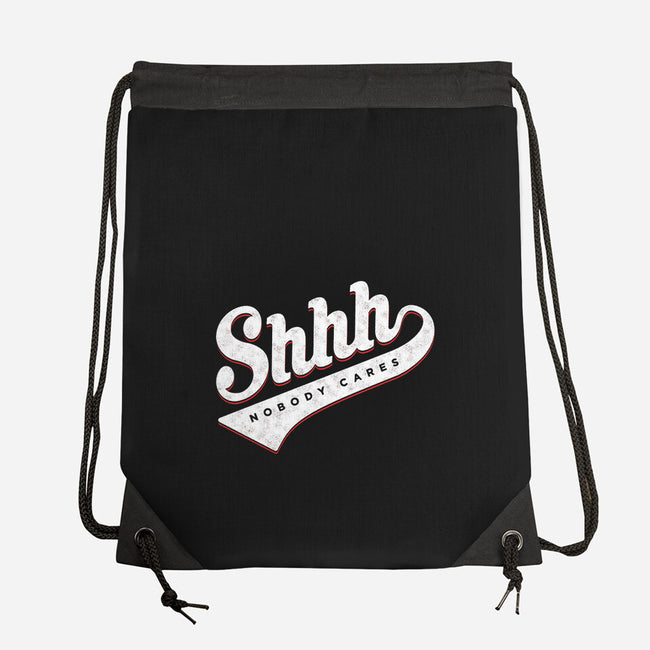 Shhh, Nobody Cares-none drawstring bag-mannypdesign