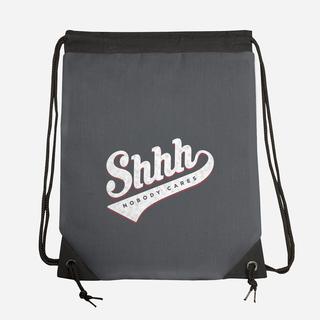 Shhh, Nobody Cares-none drawstring bag-mannypdesign