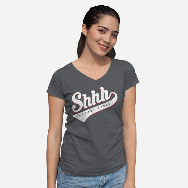 Shhh, Nobody Cares-womens v-neck tee-mannypdesign