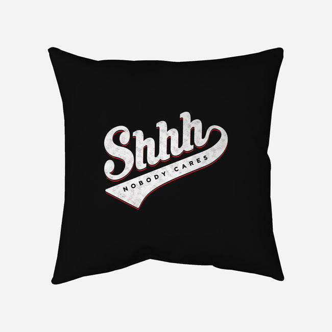 Shhh, Nobody Cares-none removable cover w insert throw pillow-mannypdesign