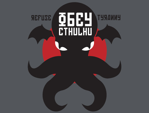 Refuse Tyranny, Obey Cthulhu