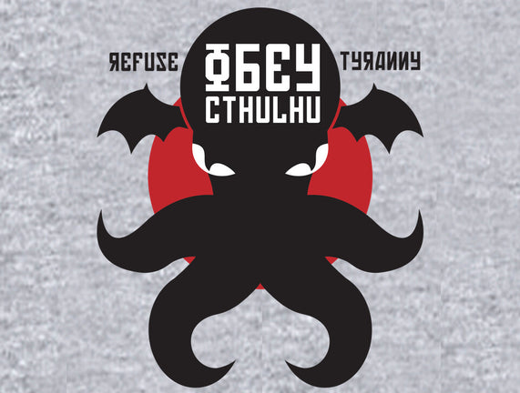 Refuse Tyranny, Obey Cthulhu