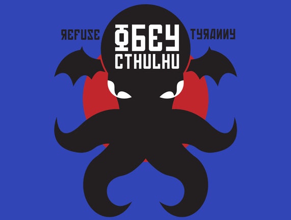 Refuse Tyranny, Obey Cthulhu