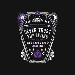 Never Trust the Living