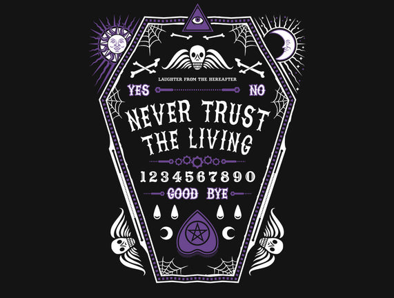 Never Trust the Living
