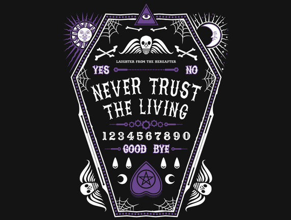 Never Trust the Living