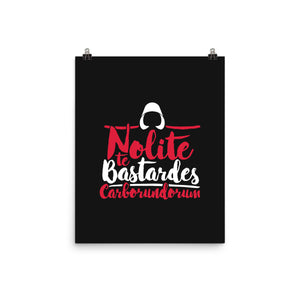 Nolite te Bastardes Carborundorum