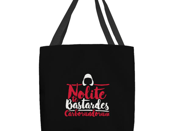 Nolite te Bastardes Carborundorum