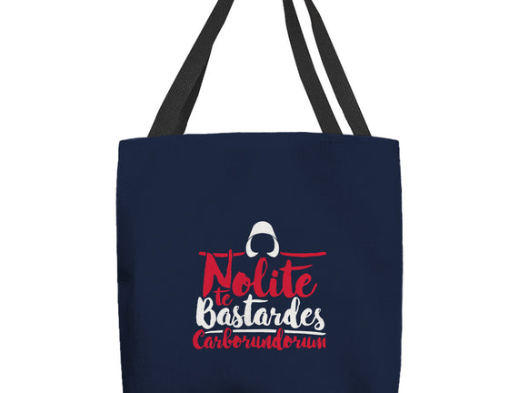 Nolite te Bastardes Carborundorum