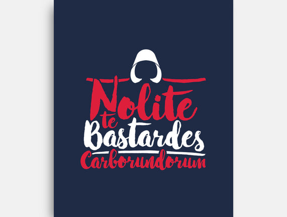 Nolite te Bastardes Carborundorum