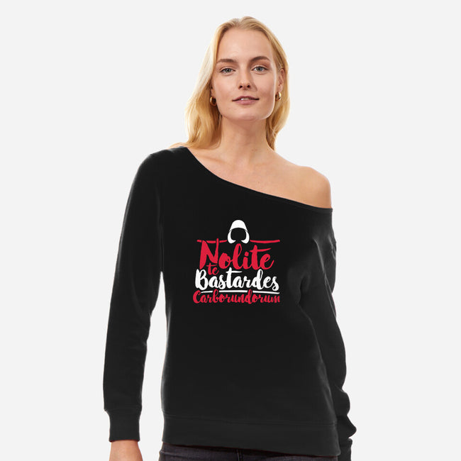Nolite te Bastardes Carborundorum-womens off shoulder sweatshirt-Retro Review