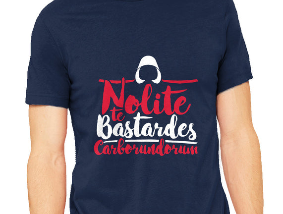Nolite te Bastardes Carborundorum