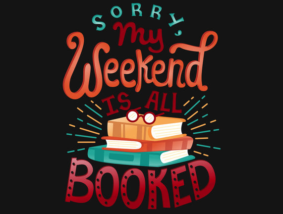 My Weekend is Booked