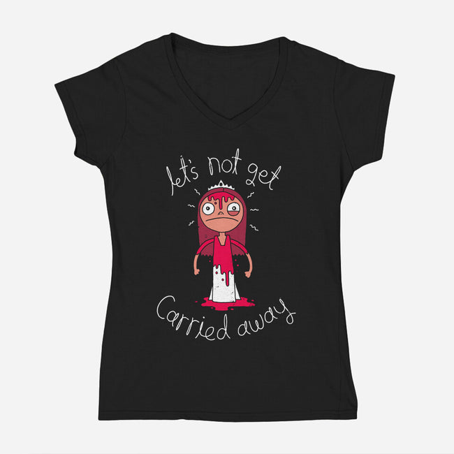 Let's Not Get Carried Away-womens v-neck tee-DinoMike