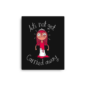 Let's Not Get Carried Away