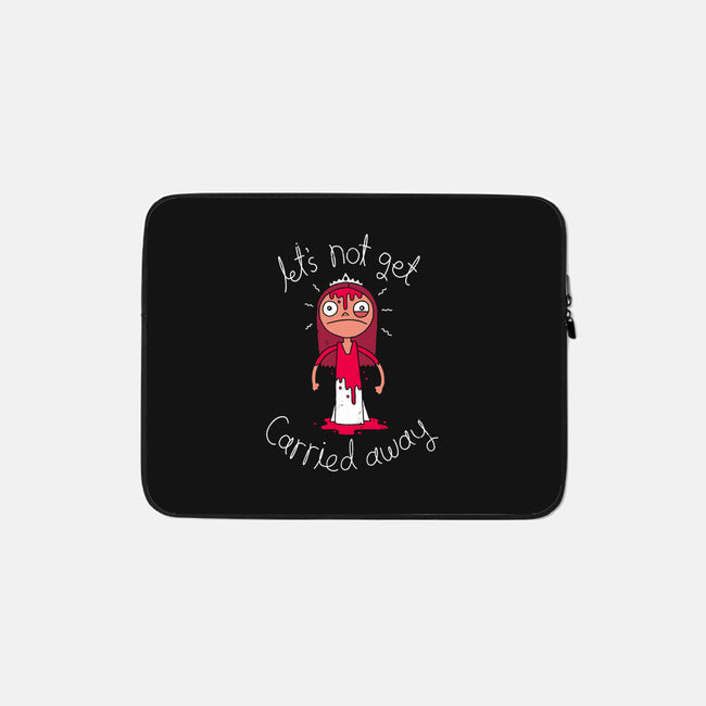 Let's Not Get Carried Away-none zippered laptop sleeve-DinoMike
