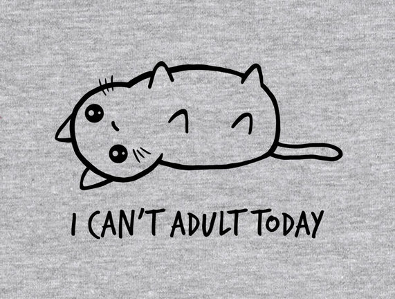 I Can't Adult Today