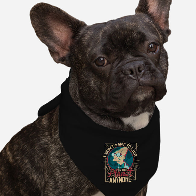 I Don't Want To Live On This Planet Anymore-dog bandana pet collar-TomTrager