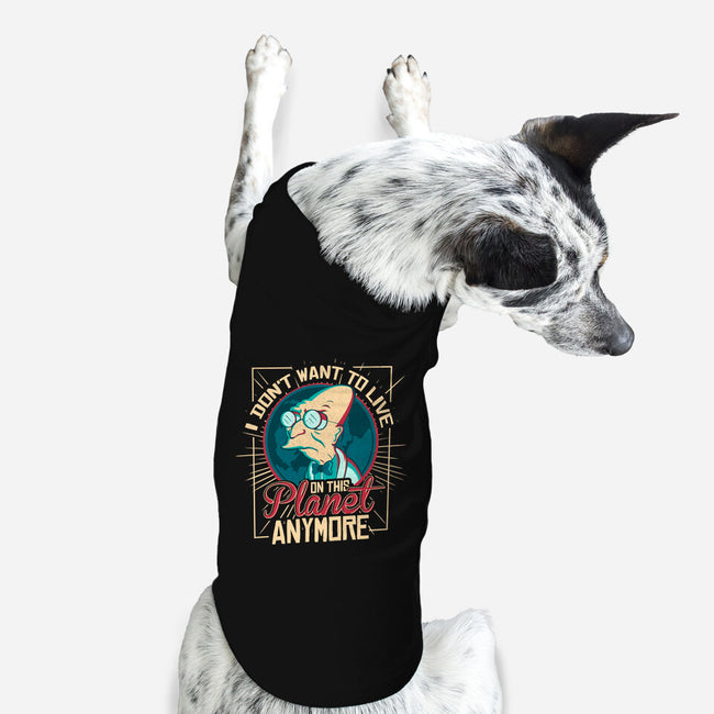 I Don't Want To Live On This Planet Anymore-dog basic pet tank-TomTrager