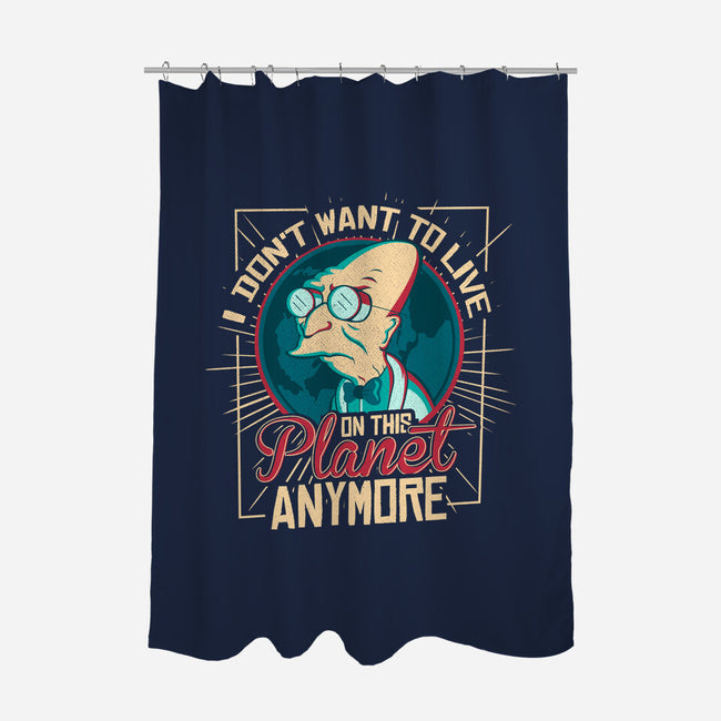 I Don't Want To Live On This Planet Anymore-none polyester shower curtain-TomTrager