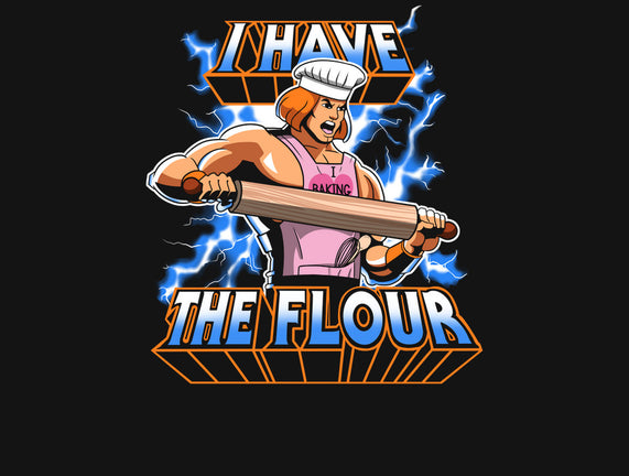 I have the flour!