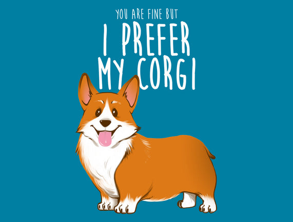 I Prefer My Corgi