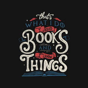 I Read Books and I Know things