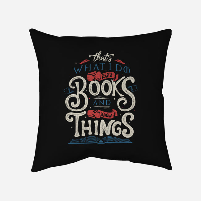 I Read Books and I Know things-none removable cover w insert throw pillow-Tobefonseca