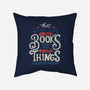 I Read Books and I Know things-none removable cover w insert throw pillow-Tobefonseca