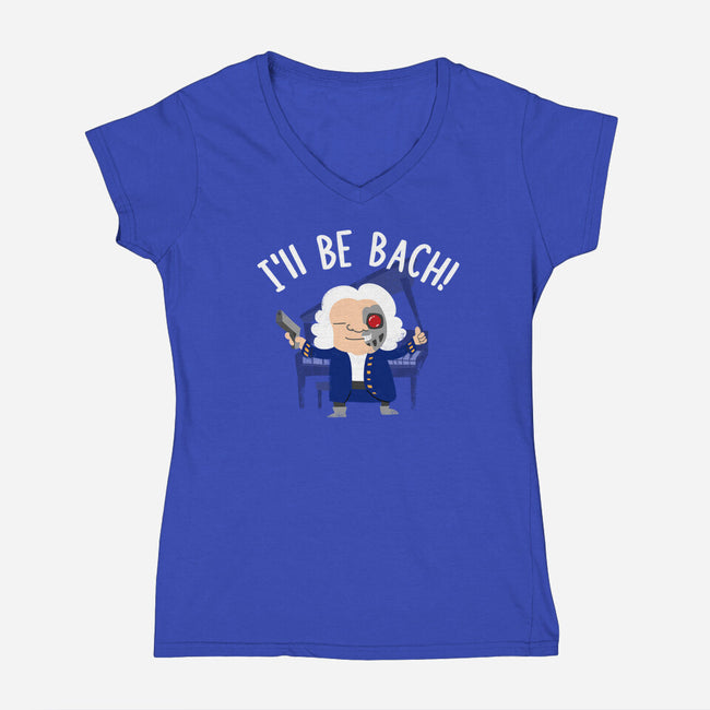 I'll Be Bach-womens v-neck tee-wearviral