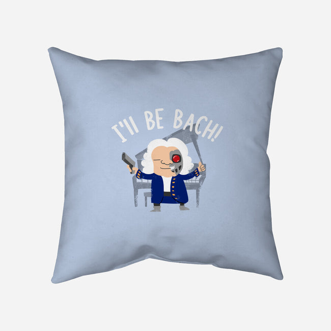 I'll Be Bach-none non-removable cover w insert throw pillow-wearviral