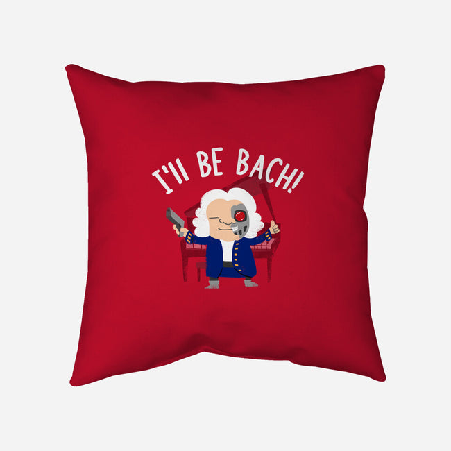 I'll Be Bach-none non-removable cover w insert throw pillow-wearviral
