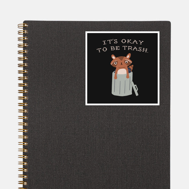 It's Okay to Be Trash-none glossy sticker-Mykelad