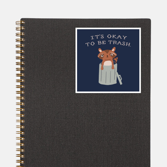 It's Okay to Be Trash-none glossy sticker-Mykelad