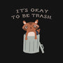 It's Okay to Be Trash-none removable cover throw pillow-Mykelad