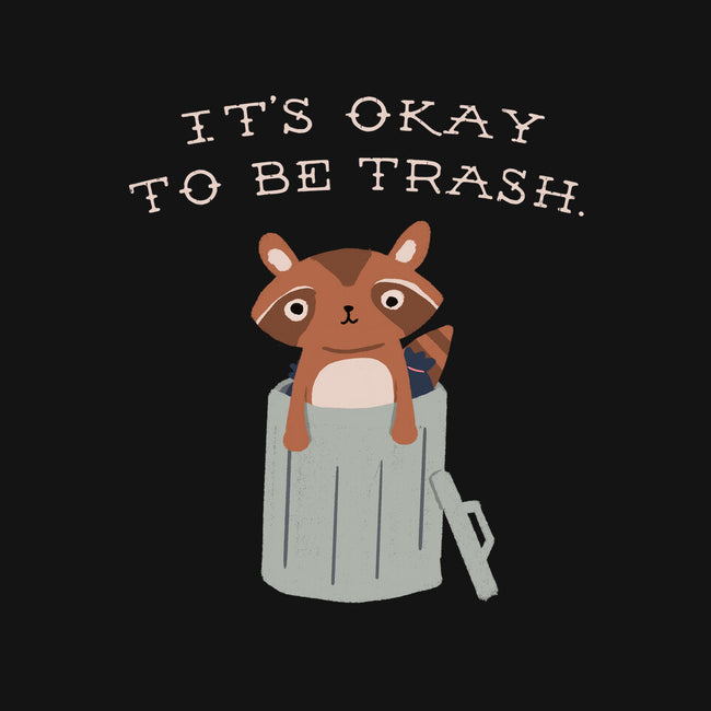 It's Okay to Be Trash-none removable cover w insert throw pillow-Mykelad