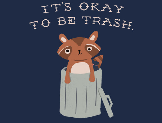 It's Okay to Be Trash