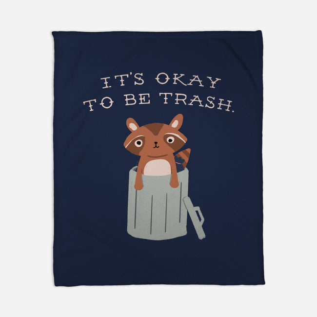 It's Okay to Be Trash-none fleece blanket-Mykelad