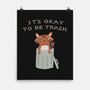 It's Okay to Be Trash-none matte poster-Mykelad