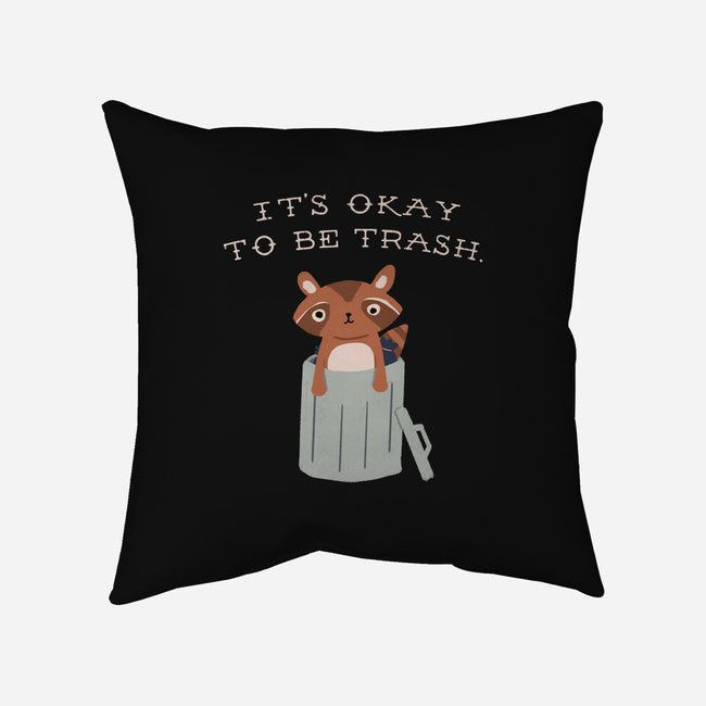 It's Okay to Be Trash-none removable cover w insert throw pillow-Mykelad